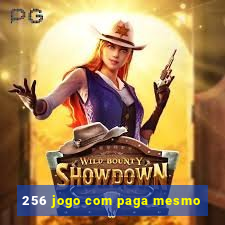 256 jogo com paga mesmo